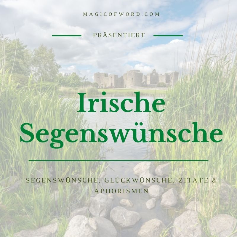 Irische Segenswünsche, Segenssprüche, Lebensweisheiten und Liebevolle Sprüche aus Irland