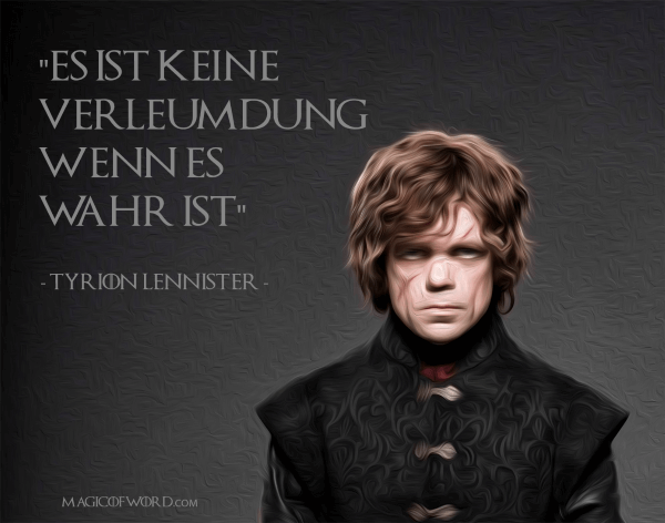 Game of Thrones Zitat von Tyrion Lennister gespielt von Peter Dinklage