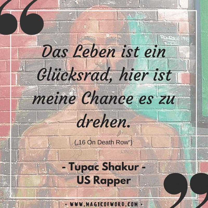 Zitat des US-Rappers Tupac Shakur 2 Pac zum Thema Leben, Glück und Chancen