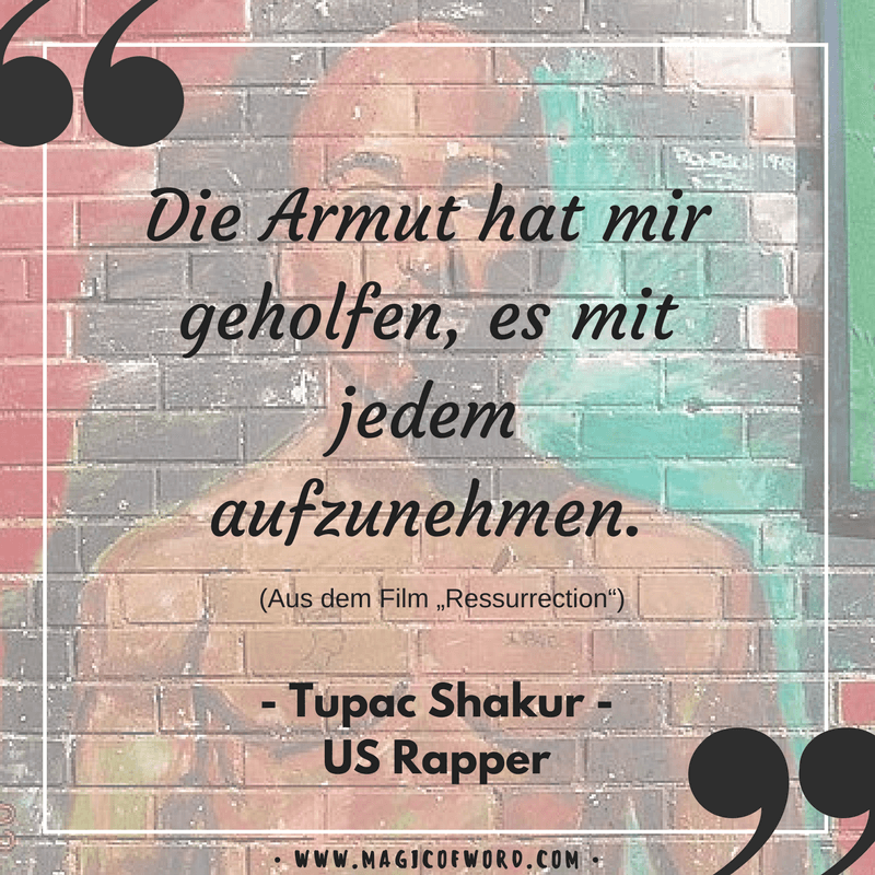 Zitat des US-Rappers Tupac Shakur 2Pac zum Thema Armut, Kraft und Stärke